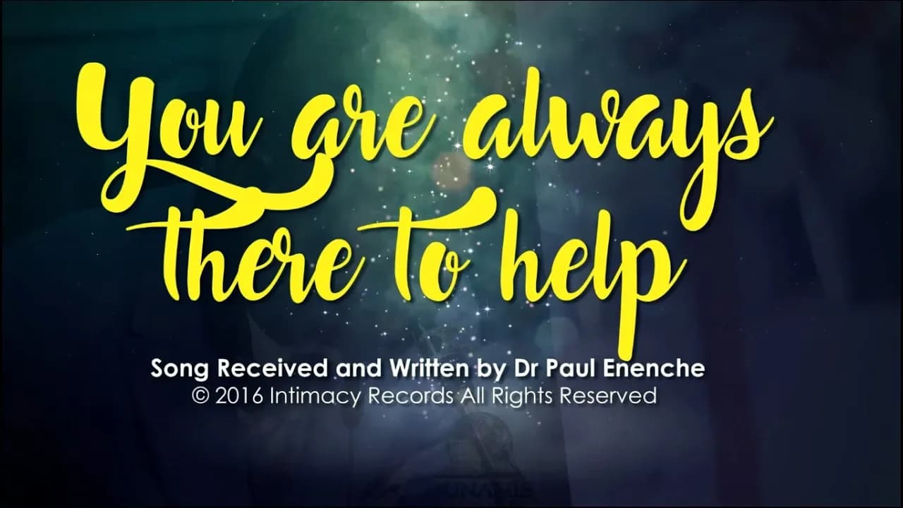 YOU ARE ALWAYS THERE TO HELP - Dr Paul Enenche