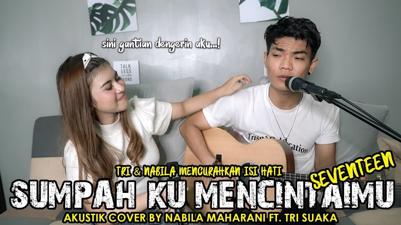 SUMPAH KUMENCINTAIMU - SEVENTTEEN (LIRIK) COVER BY NABILA MAHARANI FT. TRI SUAKA