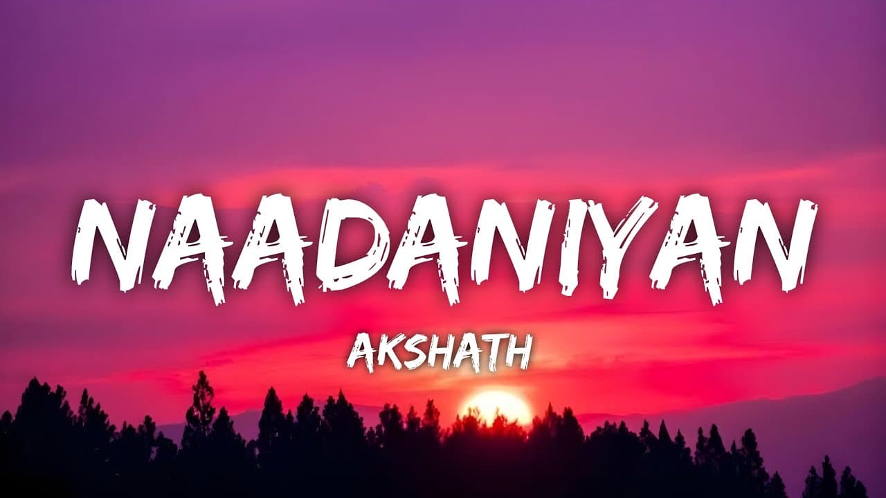 Nadaaniyan (Lyrics) • Akshath Acharya | New Indian Pop Song 2024