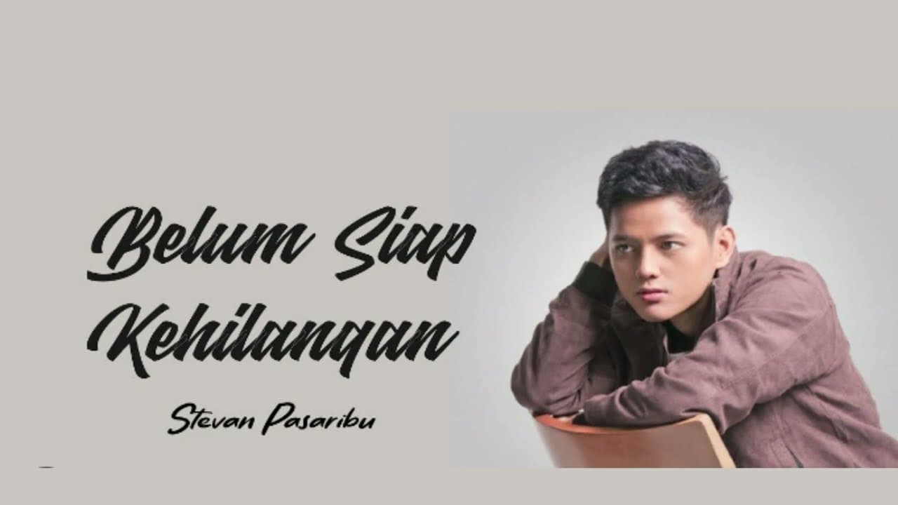 Stevan Pasaribu  - Belum Siap Kehilangan [Lirik]