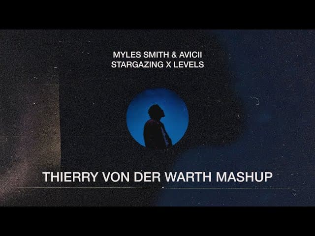 Myles Smith & Avicii - Stargazing Levels (Thierry von der Warth Mashup)