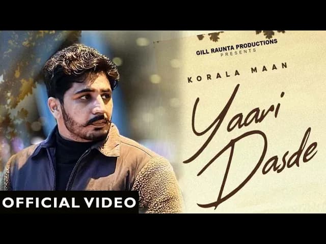 New Punjabi song 2023 | Yaari Dasde - Korala Maan | Gill Raunta | Laddi Gill | Punjabi Songs 2023