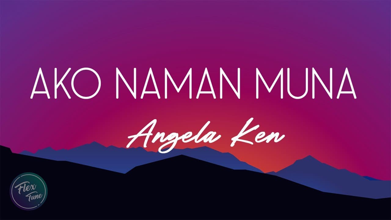 Angela Ken - Ako Naman Muna (Lyric Video)