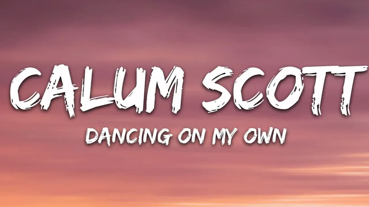 Calum Scott - Dancing On My Own (Lyrics)