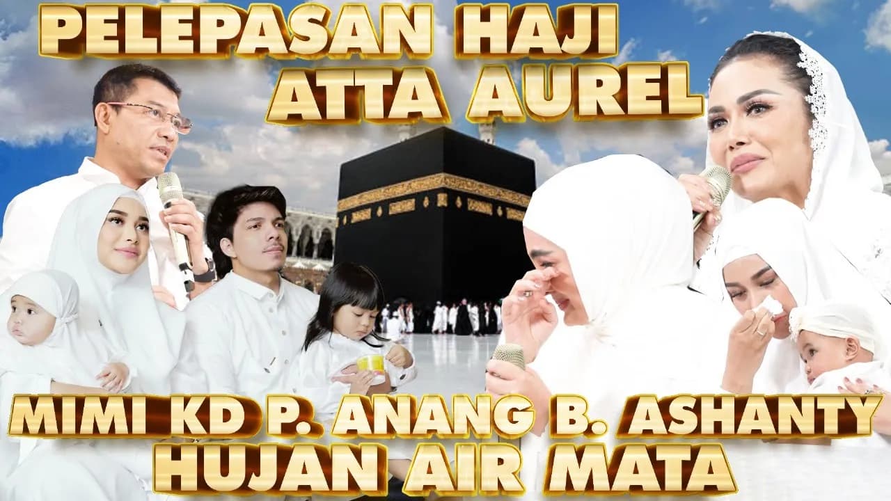 ATTA AUREL HAJI, MIMI KD P. ANANG B. ASHANTY NANGIS KEJER!!