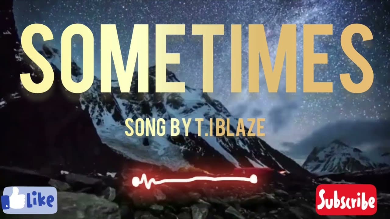 T.I Blaze - Sometimes (Official Video)