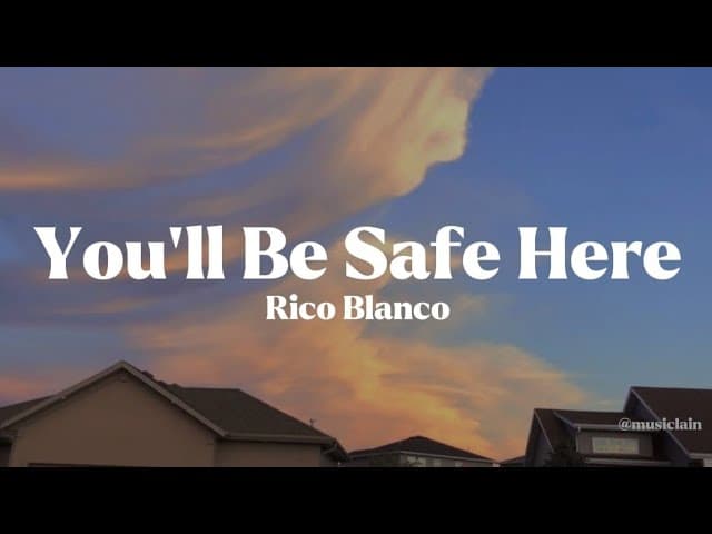 You'll Be Safe Here - Rico Blanco (lyrics)
