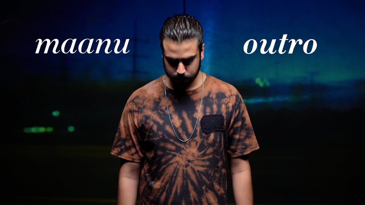 Maanu - Outro (Official Music Video)