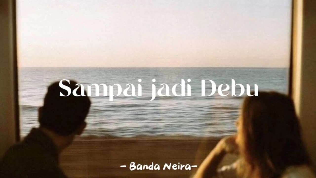 Sampai Jadi Debu - Banda Neira (lyrics)