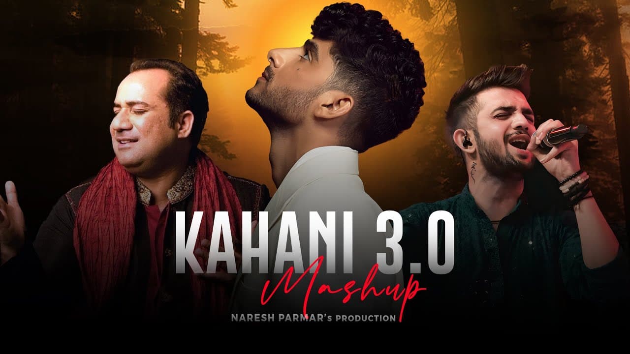 Kahani 3.0 Mashup | Naresh Parmar | Kaifi Khalil | Rahat Fateh Ali Khan | Kahani Meri | 4K