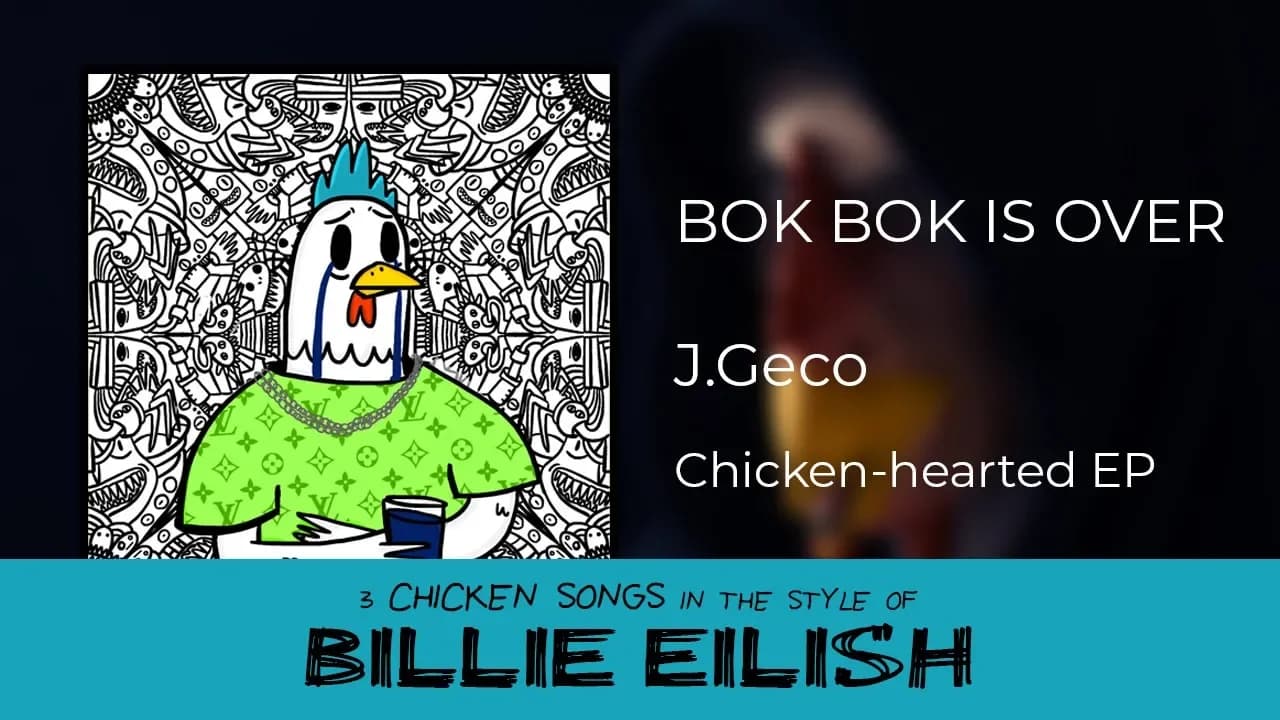 J.Geco - bok bok is over [in the style of Billie Eilish]