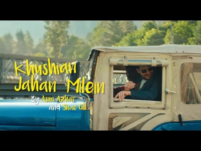 Khushian Jahan Milein - Asim Azhar - Shae Gill - Shani Arshad