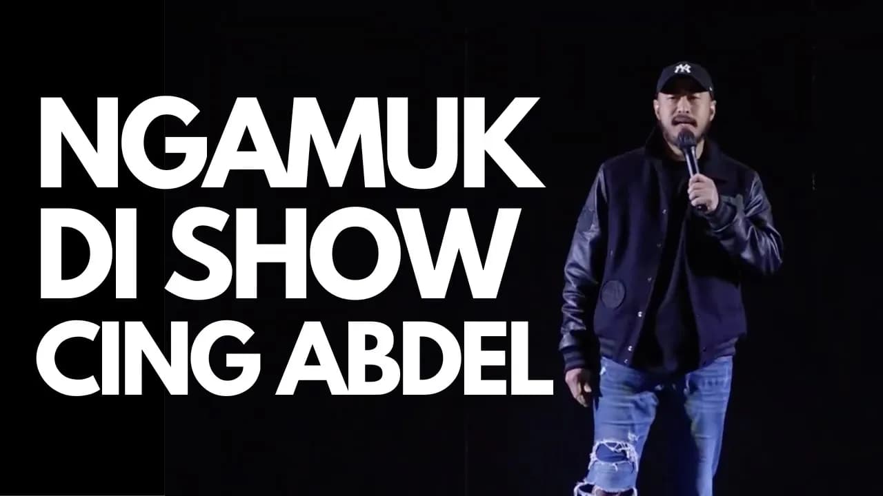 NGAMUK DI SHOW CING ABDEL