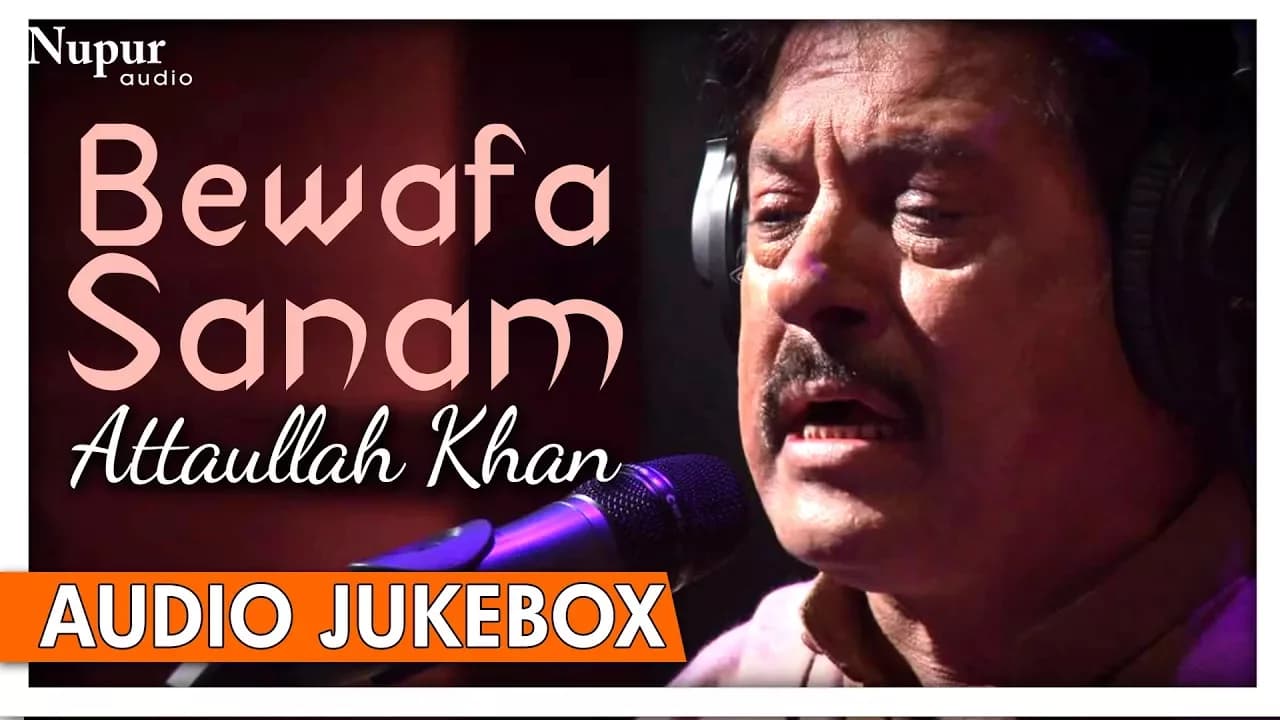 Bewafa Sanam - Attaullah Khan Sad Song - Popular Romantic Sad Songs - Nupur Audio