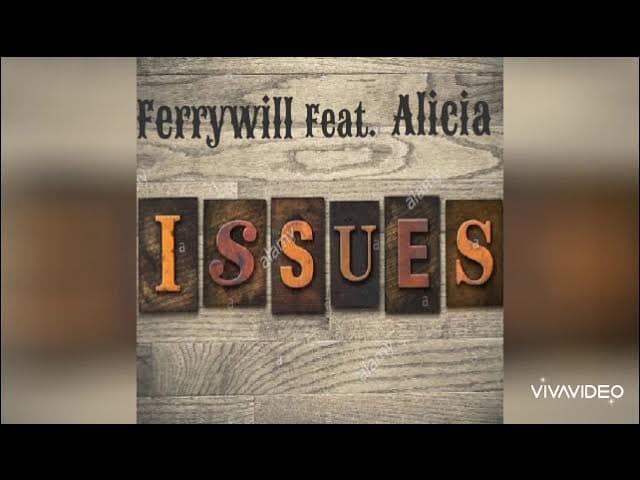 Ferrywill - Issues Ft. Alicia[Official Audio]