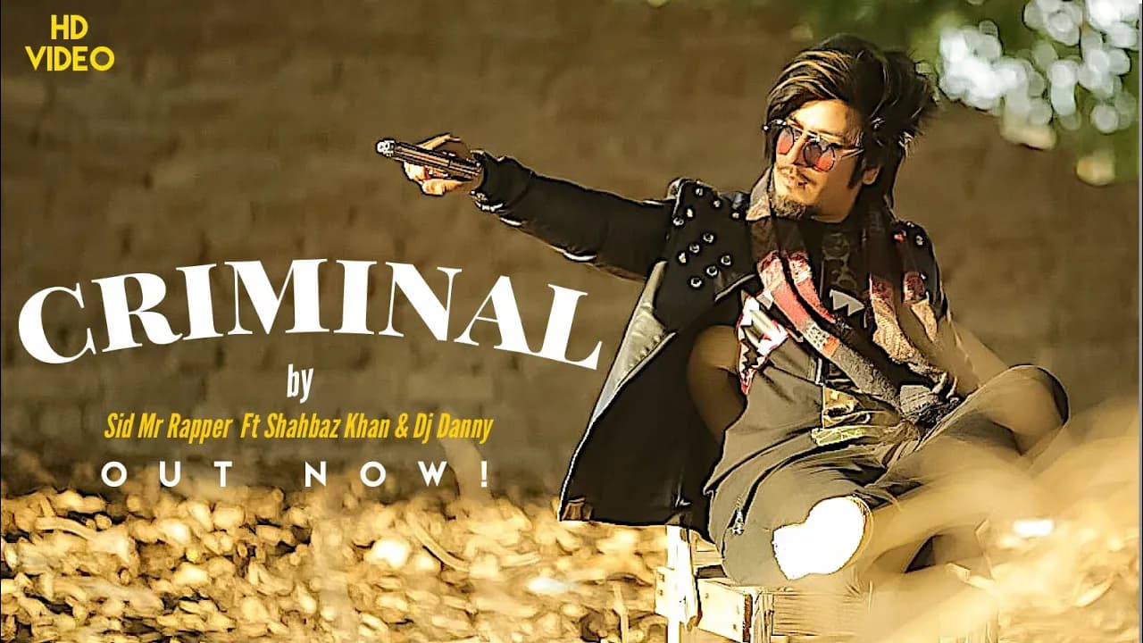 Criminal - Sid Mr Rapper Ft Shahbaz Khan & Dj Danny (HD Video) - 2018