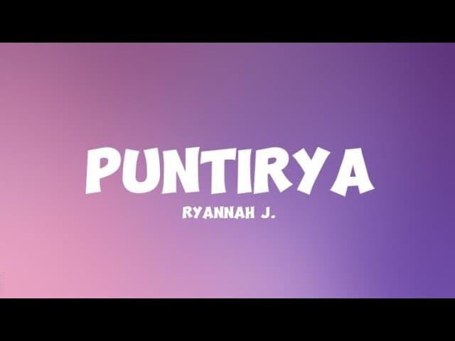 Ryannah J - Puntirya (Lyrics)