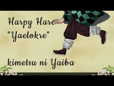 Harpy Hare "Yaelokre" x Kimetsu no Yaiba (sub español)
