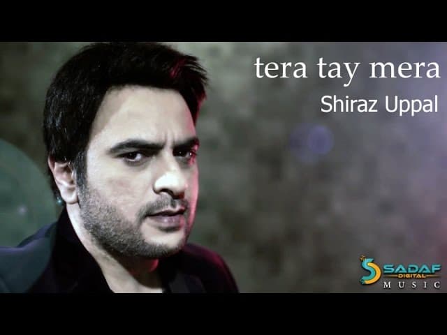 Shiraz Uppal - Tera Tay Mera
