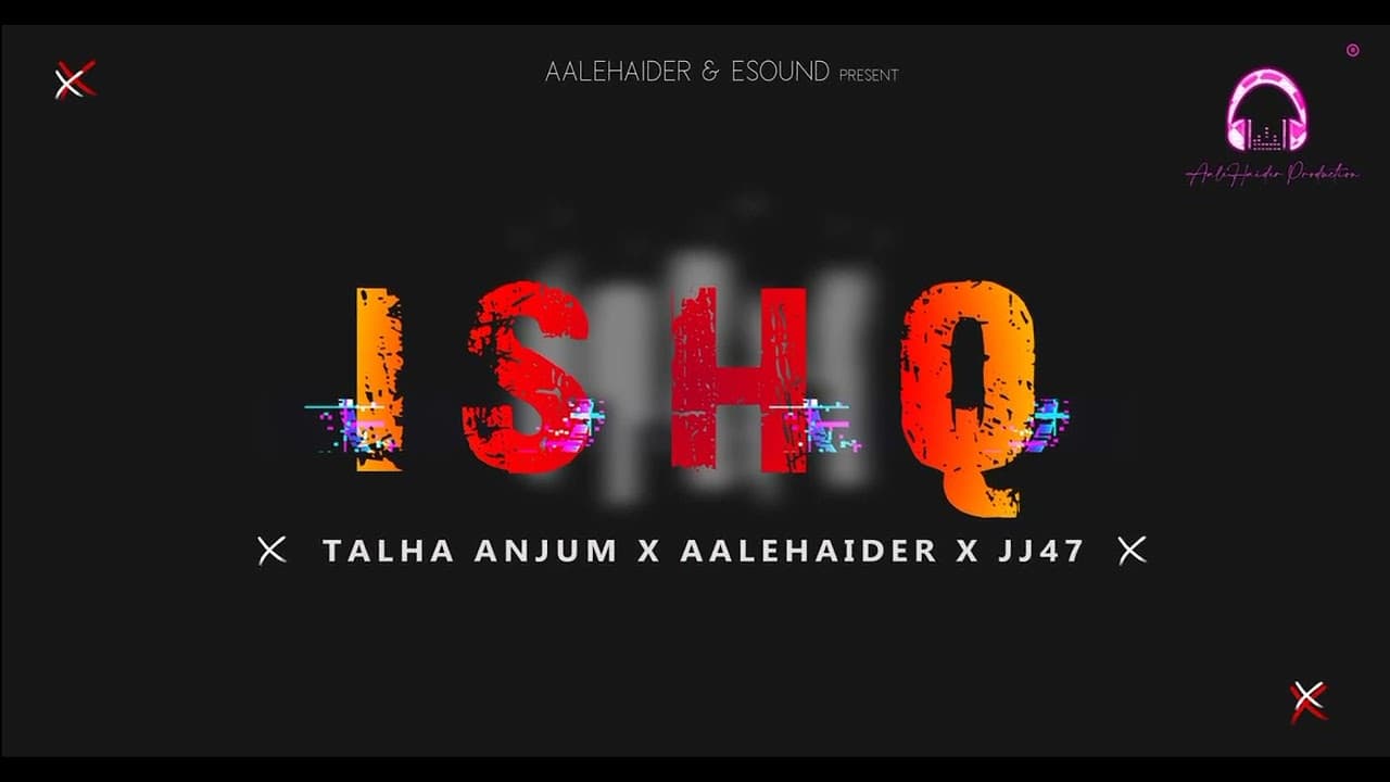 Talha Anjum - ISHQ - JJ47 x AALEHAIDER | 2023