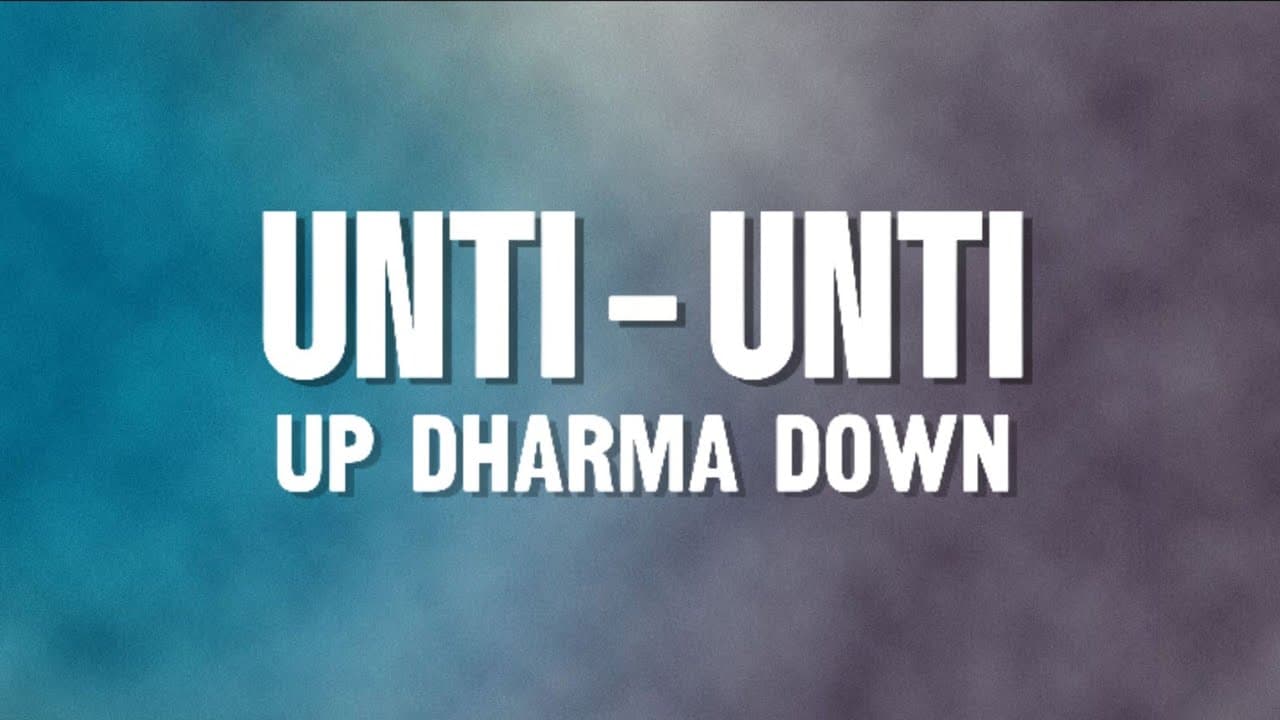 Unti - Unti - Up Dharma Down ( Lyrics )