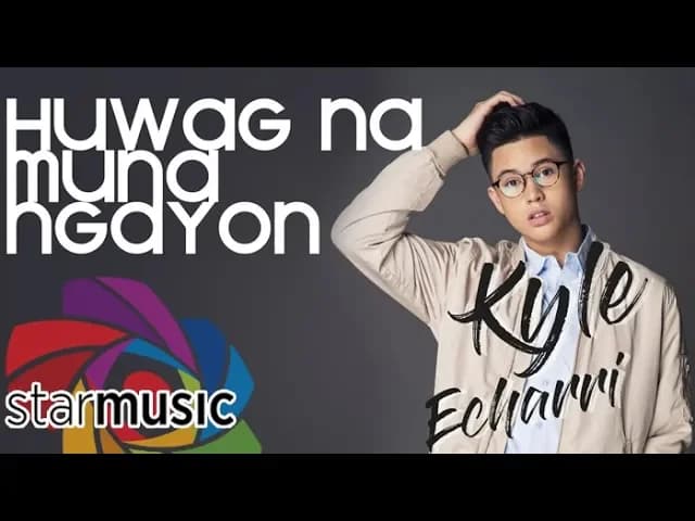 Kyle Echarri - Huwag Na Muna Ngayon (Audio) 🎵