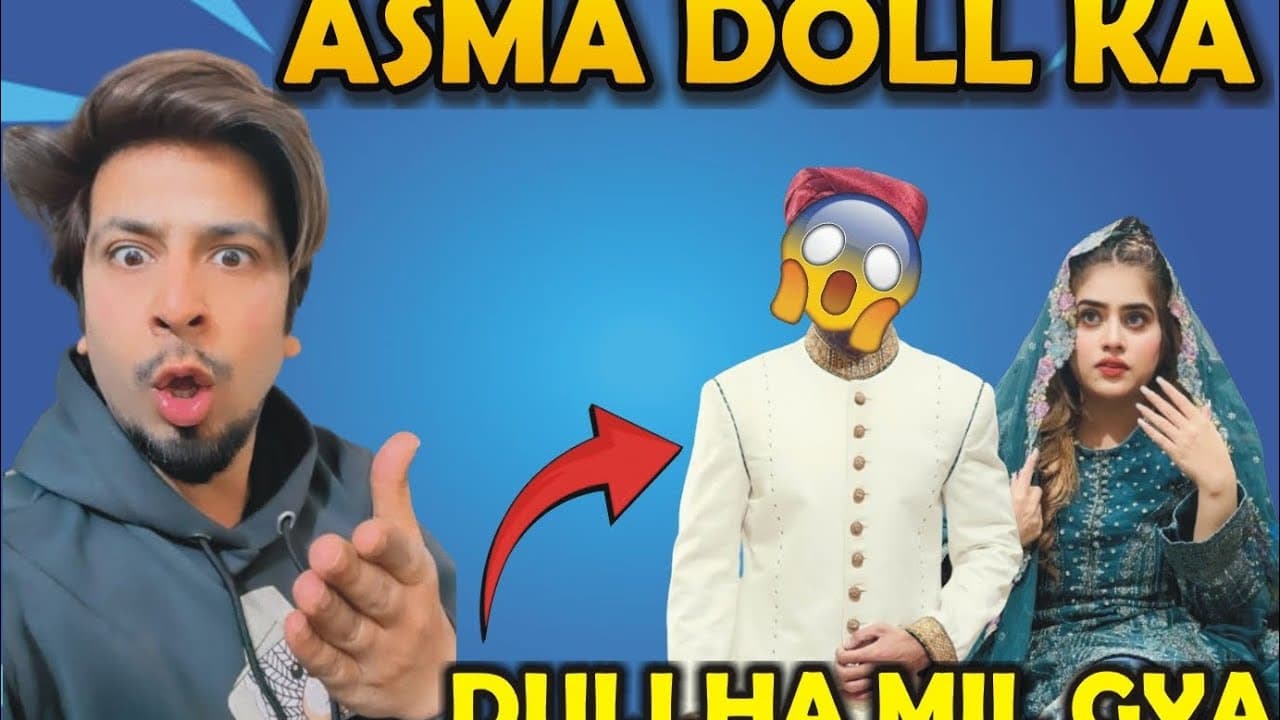 ASMA DOLL KA DULHA MILA GYA || SID MR RAPPER NY DULLHA REVEAL KRDIYA