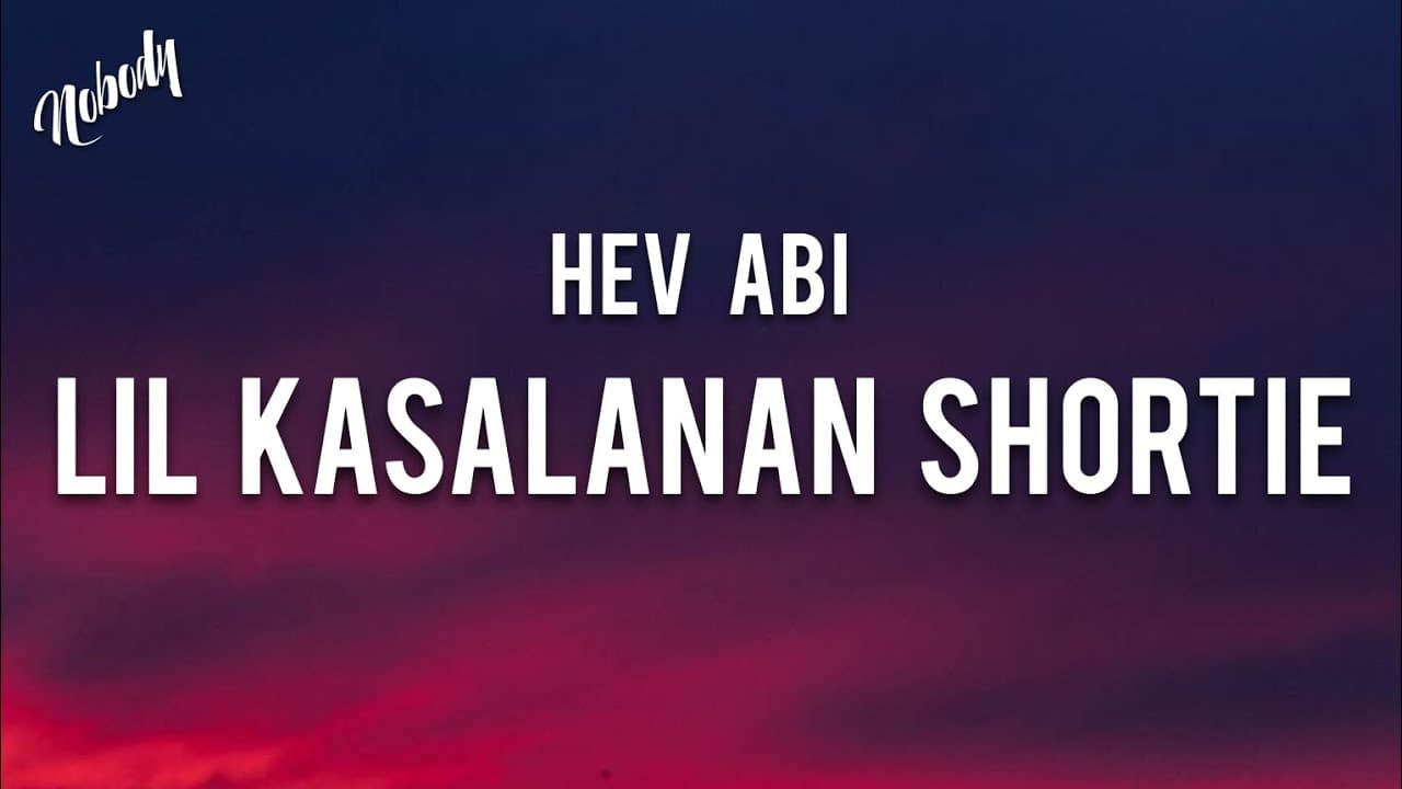 Hev Abi - Lil Kasalanan Shortie (Lyrics) "kakampi o kalaban kung ano gusto mo itawag sa 'kin"