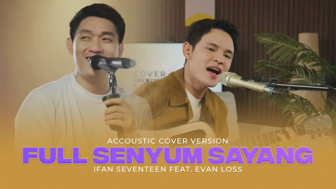 EVAN LOSS  FT IFAN SEVENTEEN - FULL SENYUM SAYANG | Cover with the Singer #33 (Cover Version)