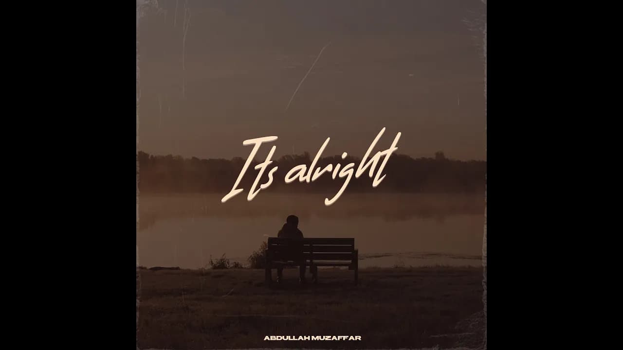 Abdullah Muzaffar I Its Alright | Lyrical Video