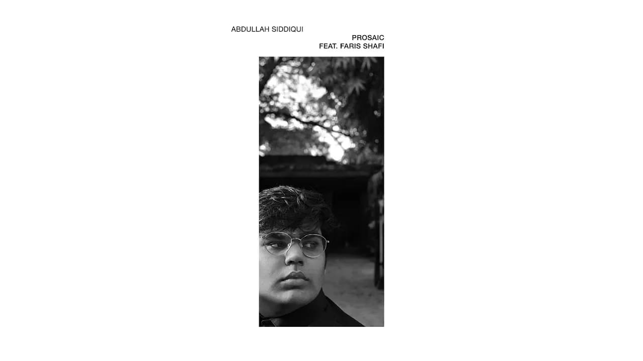 Abdullah Siddiqui - Prosaic (feat. Faris Shafi) [Official Audio]