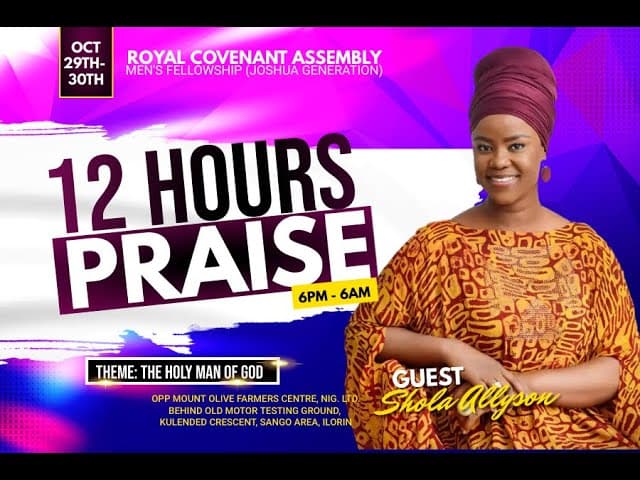 SHOLA ALLYSON'S MINISTRATION AT ROYAL COVENANT ASSEMBLY(12 HOURS PRAISE)