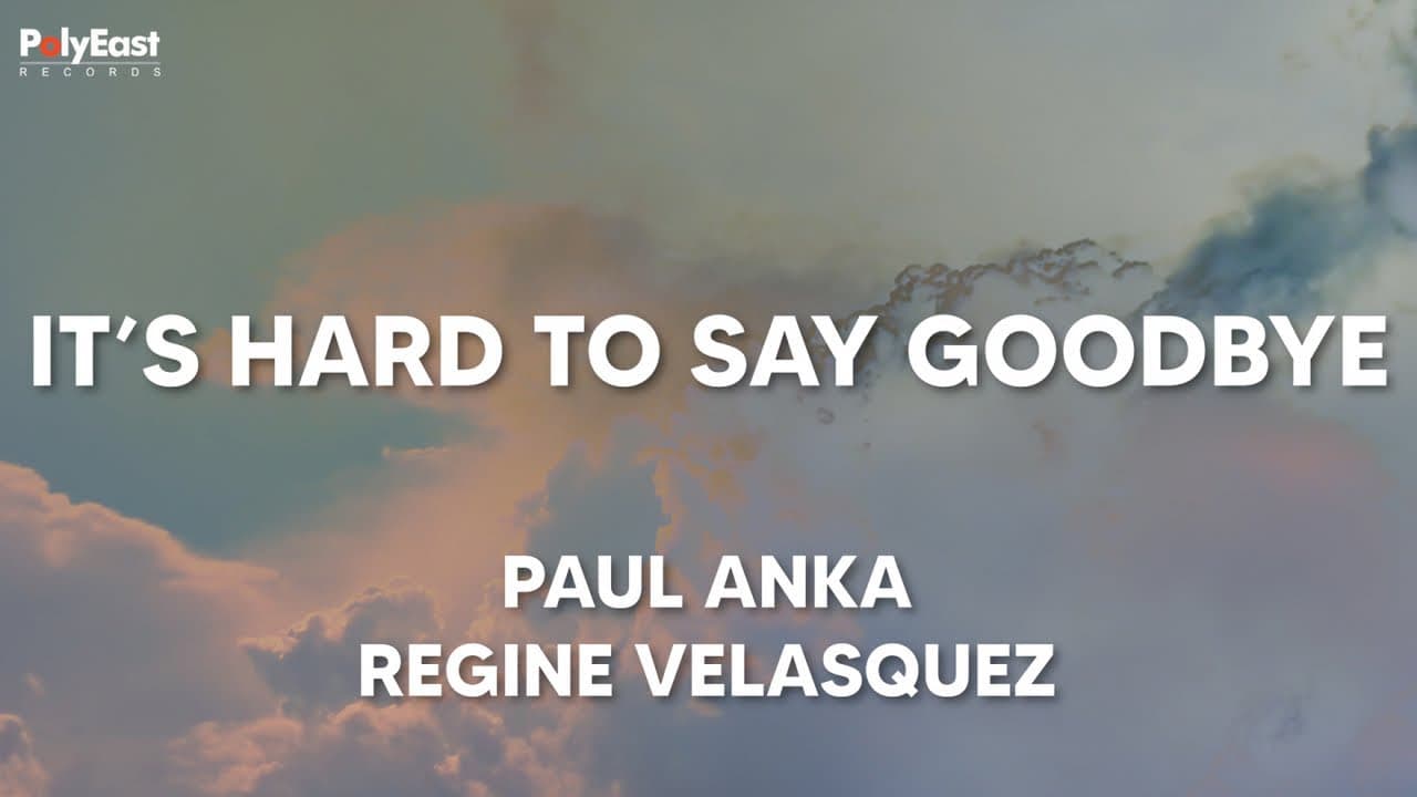 Paul Anka, Regine Velasquez - It's Hard To Say Goodbye - (Official Lyric Video)