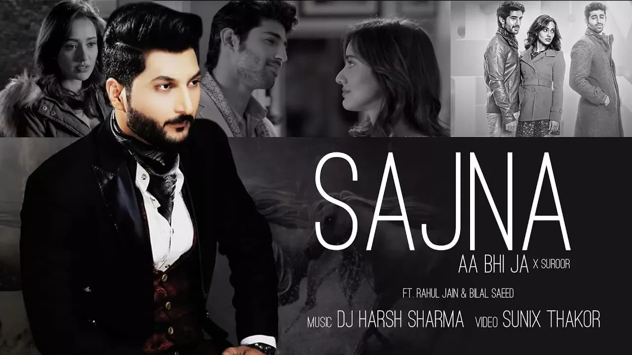 Sajna Aa Bhi Ja X Suroor - DJ HARSH SHARMA | Rahul Jain | Bilal Saeed | Sunix  Thakor