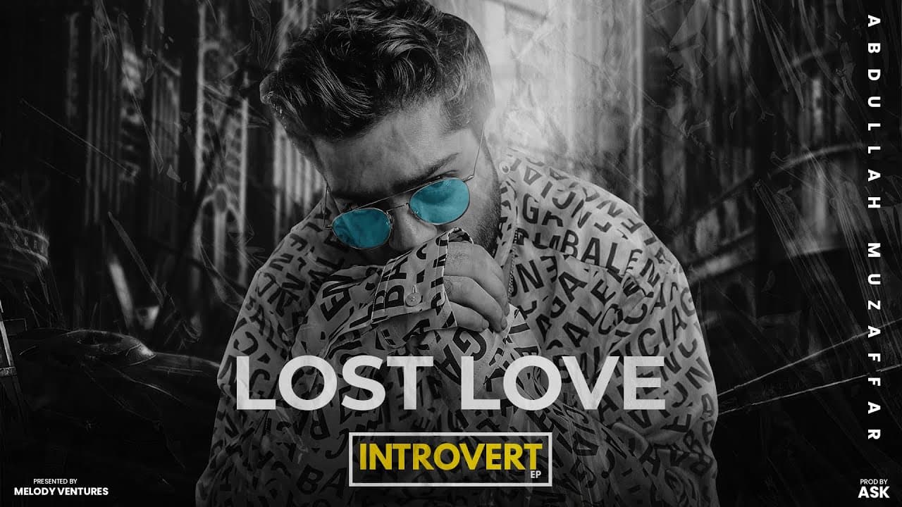 Lost Love | Abdullah Muzaffar | ASK | INTROVERT