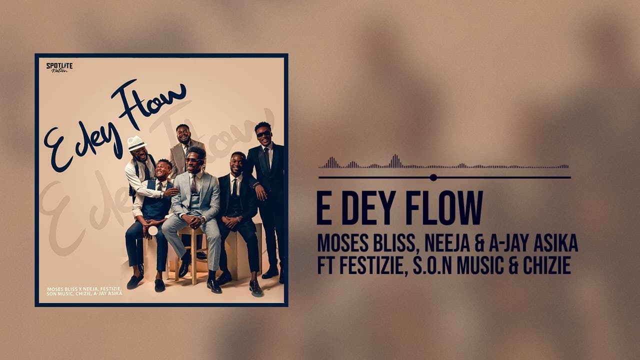 Moses Bliss - E Dey Flow [Official Audio] x Neeja, Ajay Asika, Festizie, Chizie & Son Music