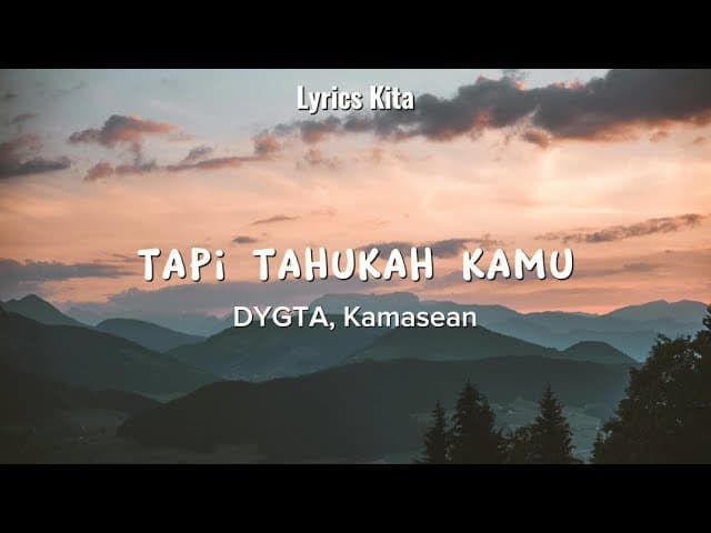 DYGTA, Kamasean - Tapi Tahukah Kamu (Lirik)