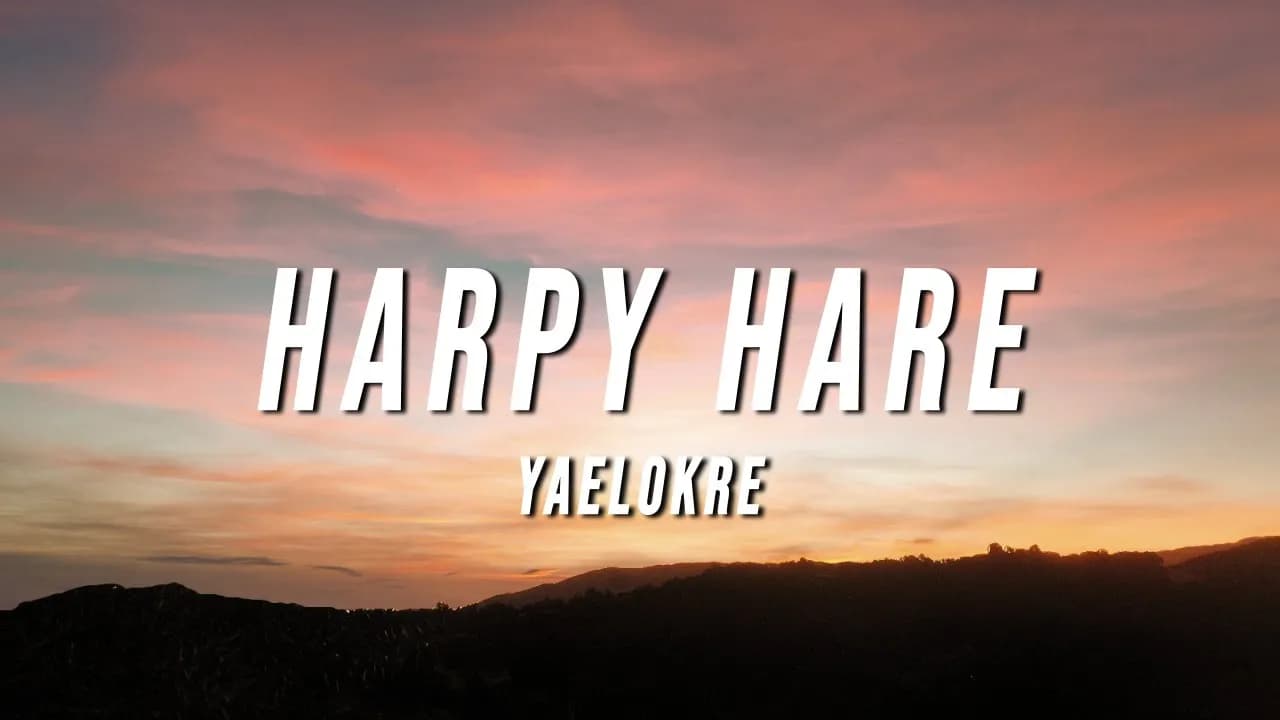 Yaelokre - Harpy Hare (Lyrics)