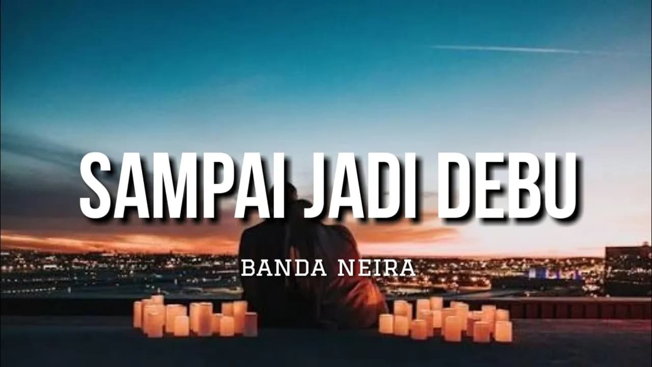 Sampai Jadi Debu - Banda Neira (Lirik)