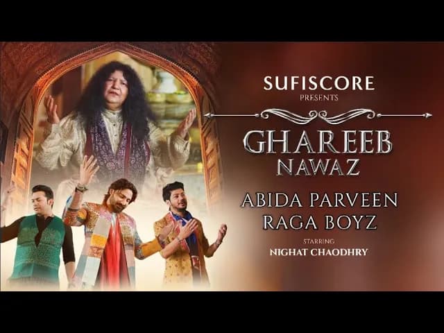 Ghareeb Nawaz |Abida Parveen, Raga Boyz | Nighat Chaodhry | Sufiscore | Sufi Song