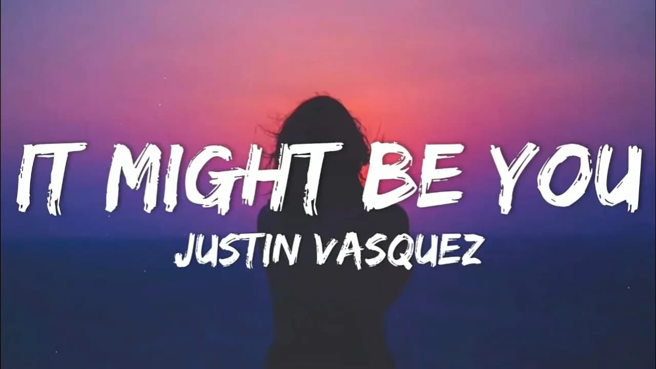 Justin Vasquez - It Might Be You (Lyrics)