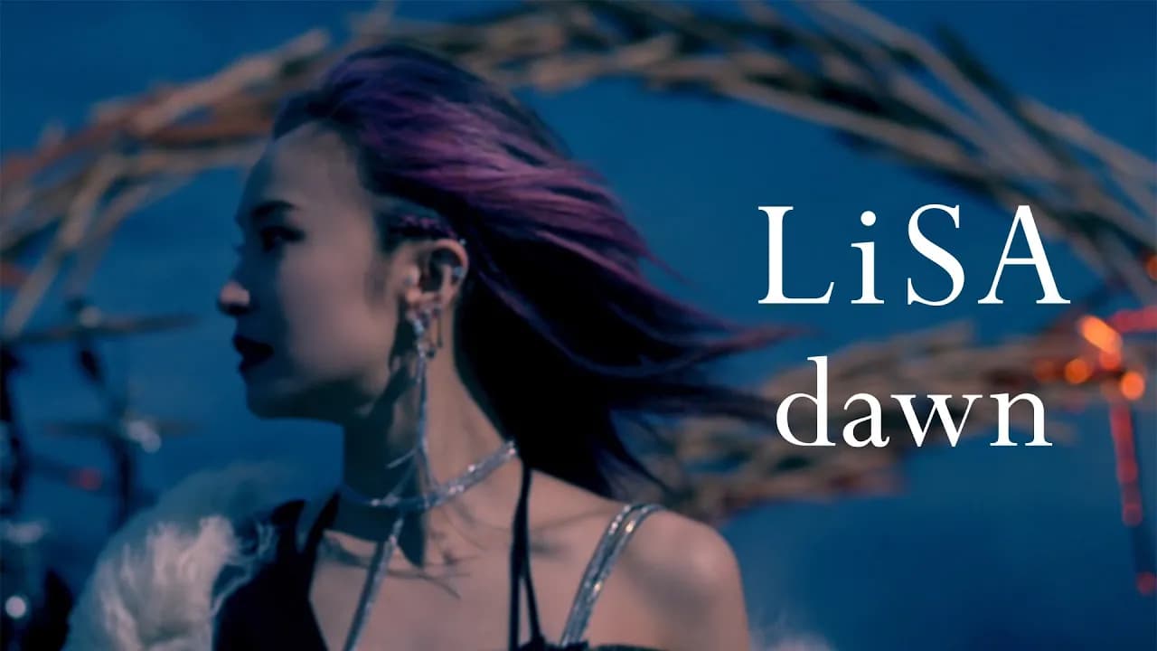 LiSA 『dawn』 -MUSiC CLiP-