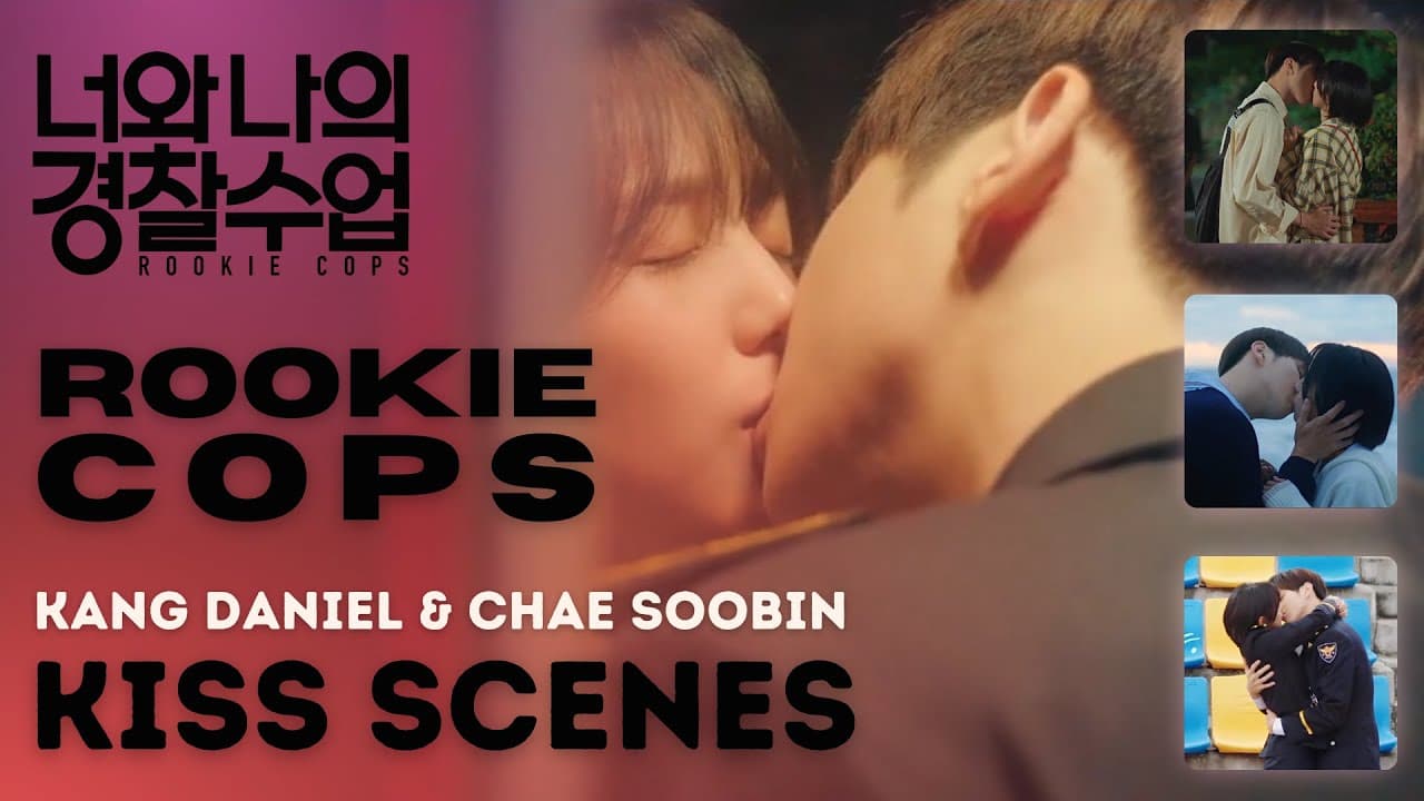 Rookie Cops (2022) | Kang Daniel ♡ Chae Soobin Kiss Compilation! [ENG SUBS]