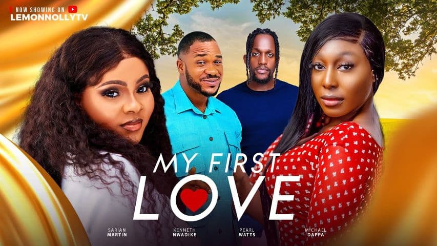 My first Love - Kenneth Nwadike, Pearl Watt, Sarian Martin, Michael Dappa