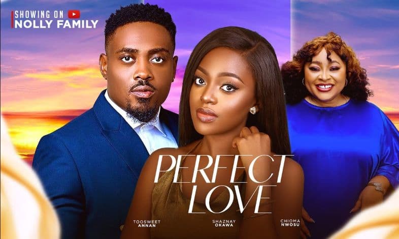 PERFECT LOVE (New Movie) Chioma Nwosu, Toosweet Annan, Shaznay Okawa 2024 Latest Nollywood Movie