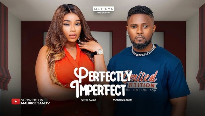 PERFECTLY IMPERFECT - MAURICE SAM, ONYII ALEX 2024 FULL NIGERIAN MOVIE