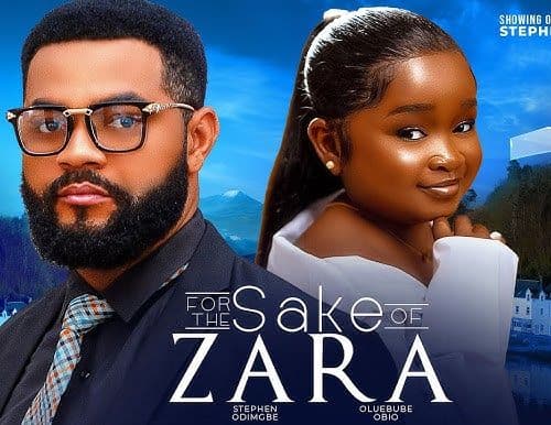 FOR THE SAKE OF ZARA - STEPHEN ODIMGBE, EBUBE OBIO - 2024 NIGERIAN MOVIE