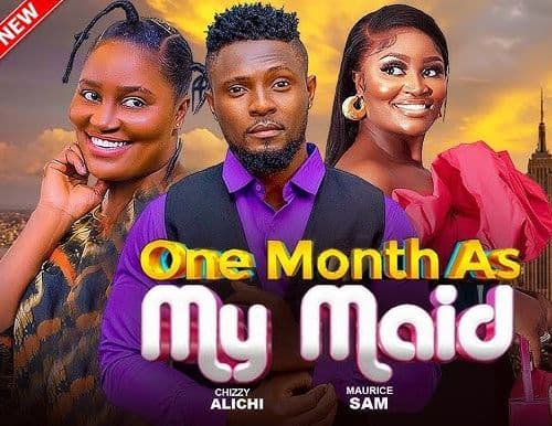 ONE MONTH AS MY MAID - CHIZZY ALICHI, MAURICE SAM LATEST 2024 NIGERIAN MOVIE
