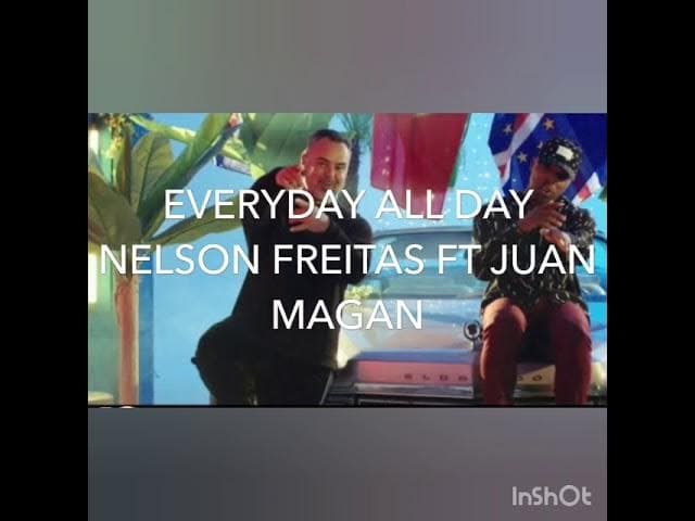 Every day all day Nelson Freitas ft Juan Magan