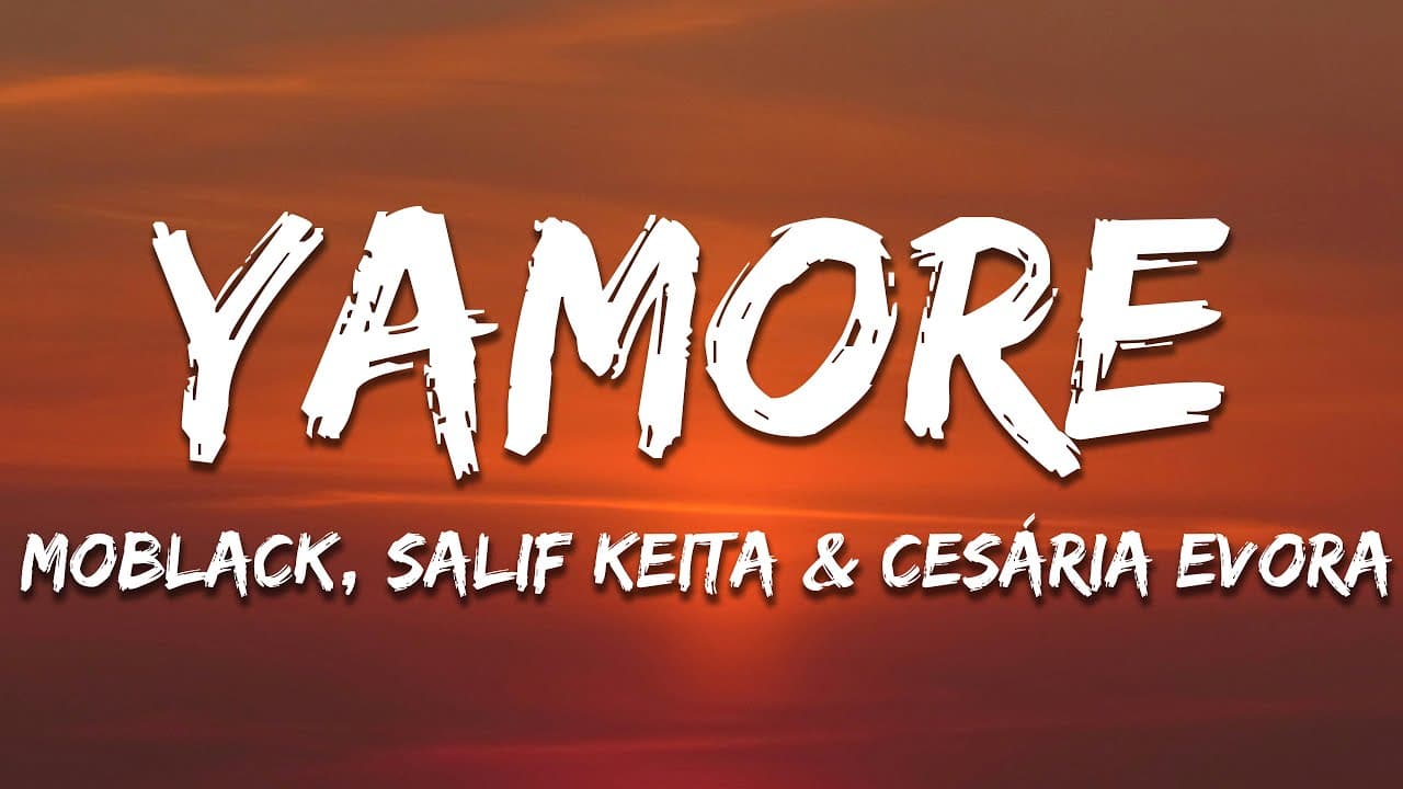 Moblack, Salif Keita & Cesária Evora - Yamore (Lyrics)